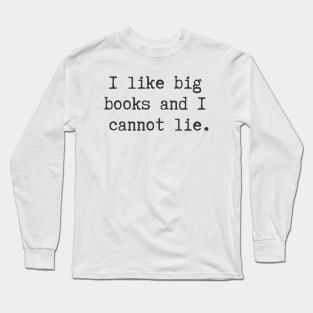 I Like Big Books Long Sleeve T-Shirt